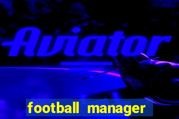 football manager 2024 crackeado